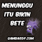 Update Gambar Dp Menunggu Itu Membosankan