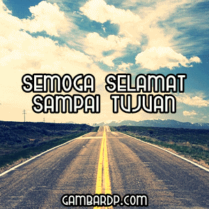 gambar dp semoga selamat sampai tujuan